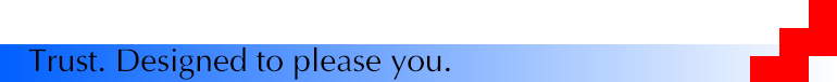 Trust. Designed to please you.